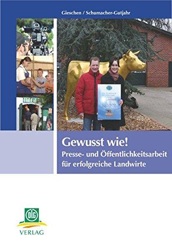 Gewusst wie!: Presse- und Öffentlichkeitsarbeit für erfolgreiche Landwirte