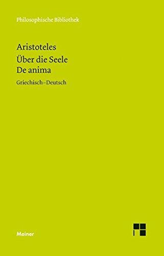 Über die Seele. De anima: Jubiläumsausgabe zum 150jährigen Bestehen der "Philosophischen Bibliothek" (Philosophische Bibliothek)