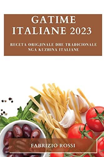 Gatime italiane 2023: Receta origjinale dhe tradicionale nga kuzhina italiane