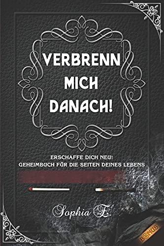 Verbrenn mich danach: Das Geheimbuch für die Seiten deines Lebens. Erschaffe dich neu! (Selbstreflexion inkl. Bonus) (Schwarz Edition)