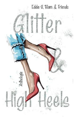 Glitter & High Heels: Anthologie