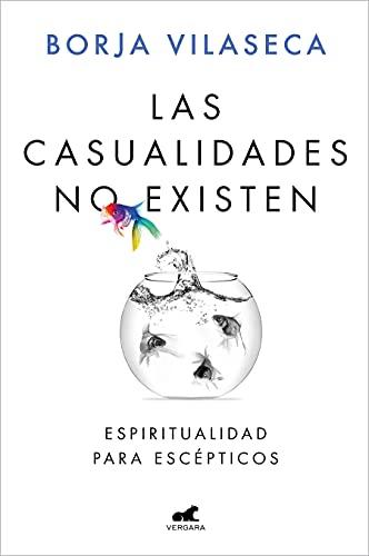 Las Casualidades No Existen / There Are No Coincidences: Espiritualidad para escépticos (Libro práctico)