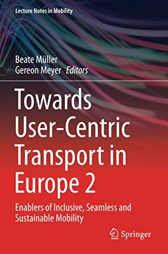 Towards User-Centric Transport in Europe 2: Enablers of Inclusive, Seamless and Sustainable Mobility (Lecture Notes in Mobility)