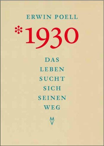 *1930. Das Leben sucht sich seinen Weg: Erinnerungen aus Kindheit, Jugend und Lehrjahren 1930-1955. Mit einem Liber amicorum zum 80. Geburtstag des Designers und Buchgestalters