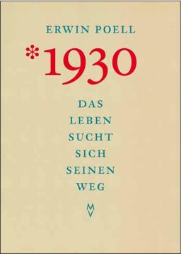 *1930. Das Leben sucht sich seinen Weg: Erinnerungen aus Kindheit, Jugend und Lehrjahren 1930-1955. Mit einem Liber amicorum zum 80. Geburtstag des Designers und Buchgestalters