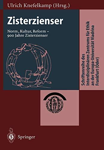 Zisterzienser: Norm, Kultur, Reform ― 900 Jahre Zisterzienser (Schriftenreihe des Interdisziplinären Zentrums für Ethik an der Europa-Universität Viadrina Frankfurt (Oder))