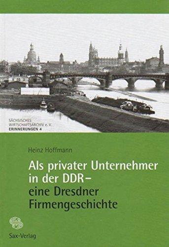 Als privater Unternehmer in der DDR - eine Dresdner Firmengeschichte