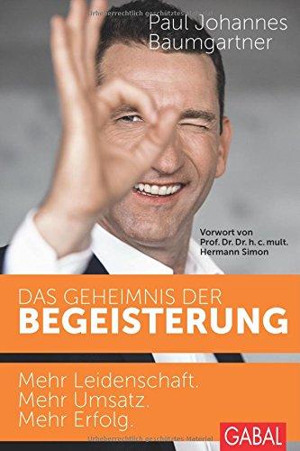 Das Geheimnis der Begeisterung: Mehr Leidenschaft. Mehr Umsatz. Mehr Erfolg.