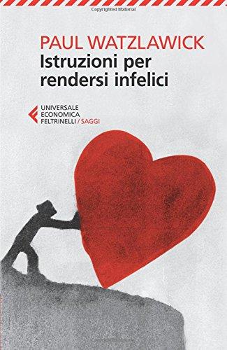 Istruzioni per rendersi infelici