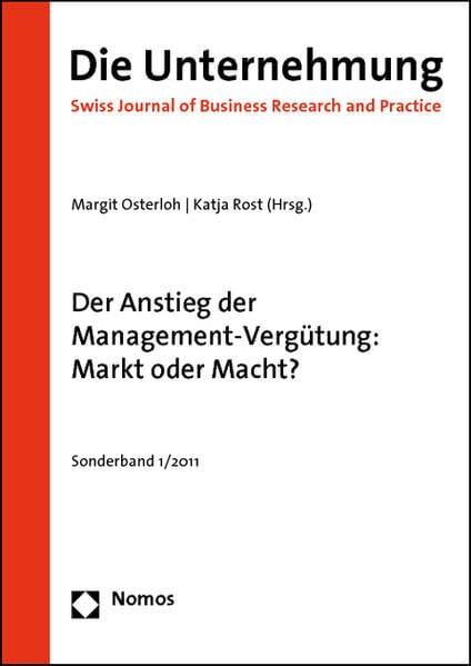 Der Anstieg der Management-Vergütung: Markt oder Macht?: Sonderband Die Unternehmung 1/2011