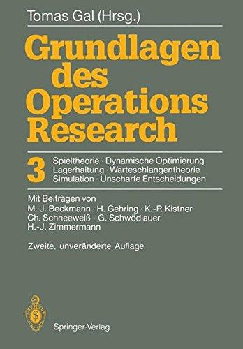 Grundlagen des Operations Research: 3. Spieltheorie, Dynamische Optimierung Lagerhaltung, Warteschlangentheorie Simulation, Unscharfe Entscheidungen