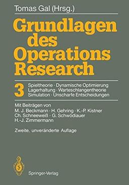 Grundlagen des Operations Research: 3. Spieltheorie, Dynamische Optimierung Lagerhaltung, Warteschlangentheorie Simulation, Unscharfe Entscheidungen