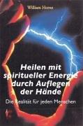 Heilen mit spiritueller Energie durch Auflegen der Hände: Die Realität für jeden Menschen