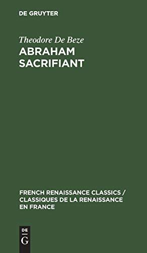 Abraham Sacrifiant: Tragedie Françoise (French Renaissance Classics / Classiques de la Renaissance en France)