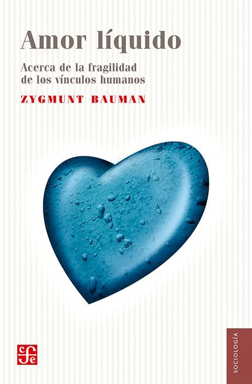 Amor liquido/ Liquid Love: Acerca de la fragilidad de los vinculos humanos/ About the Fragility of Human Relationships