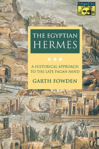 The Egyptian Hermes: A Historical Approach to the Late Pagan Mind (MYTHOS: THE PRINCETON/BOLLINGEN SERIES IN WORLD MYTHOLOGY)