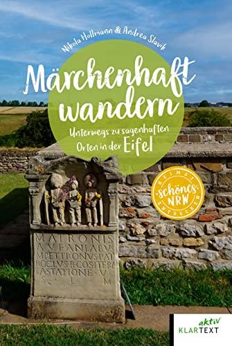 Märchenhaft wandern Eifel: Unterwegs zu sagenhaften Orten in der Eifel (Schönes NRW)