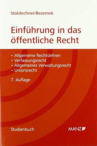 Einführung in das öffentliche Recht: Allgemeine Rechtslehren - Verfassungsrecht - Allgemeines Verwaltungsrecht - Unionsrecht (Manz Studienbücher)