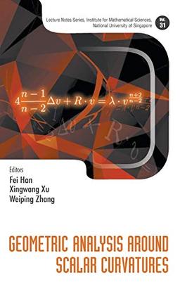 Geometric Analysis Around Scalar Curvatures (Lecture Notes Series: Institute for Mathematical Sciences, National University of Singapore, Band 31)