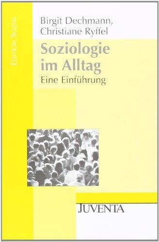 Soziologie im Alltag: Eine Einführung (Edition Sozial)