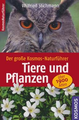 Der große Kosmos-Naturführer Tiere und Pflanzen: Über 1900 Arten