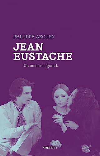 Jean Eustache : un amour si grand...