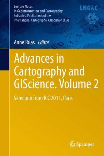 Advances in Cartography and GIScience. Volume 2: Selection from ICC 2011, Paris (Lecture Notes in Geoinformation and Cartography)