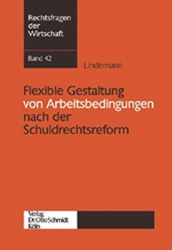 Flexible Gestaltung von Arbeitsbedingungen nach der Schuldrechtsreform (Rechtsfragen der Wirtschaft)