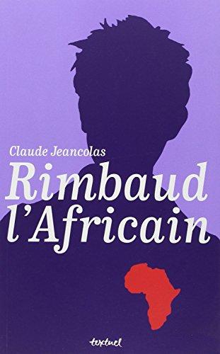 Rimbaud l'Africain : 1880-1891