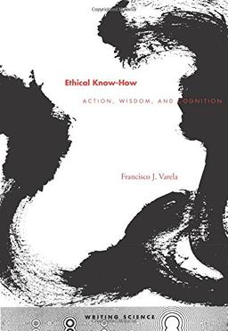 Ethical Know-How: Action, Wisdom, and Cognition (Writing Science (Paperback))