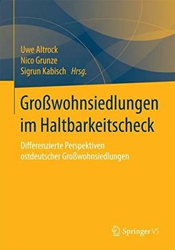 Großwohnsiedlungen im Haltbarkeitscheck: Differenzierte Perspektiven ostdeutscher Großwohnsiedlungen