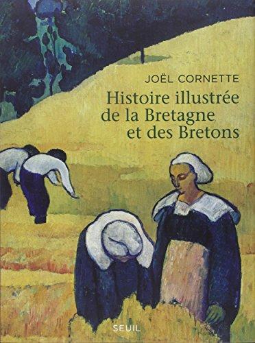 Histoire illustrée de la Bretagne et des Bretons : Ve-XXIe siècles