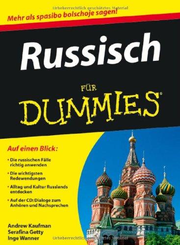 Russisch für Dummies: Die russischen Fälle richtig anwenden. Die wichtigsten Redewendungen. Alltag und Kultur in Russland entdecken. Auf der CD: Dialoge zum Anhören und Nachsprechen (Fur Dummies)