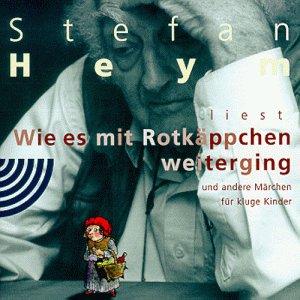 Stefan Heym liest Wie es mit Rotkäppchen weiterging und andere Märchen für kluge Kinder, 1 CD