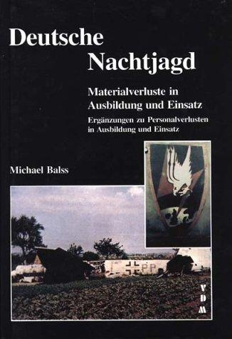 Deutsche Nachtjagd. Materialverluste in Ausbildung und Einsatz Ergänzungen zu Personalverlusten in Ausbildung und Einsatz