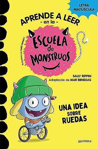 Aprender a leer en la Escuela de Monstruos 12 - Una idea sobre ruedas: En letra MAYÚSCULA para aprender a leer (Libros para niños a partir de 5 años) (Montena, Band 12)