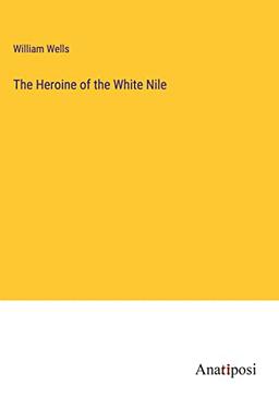 The Heroine of the White Nile