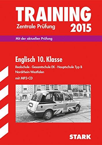 Training Abschlussprüfung Realschule Nordrhein-Westfalen / Zentrale Prüfung Englisch 10. Klasse 2015: Mit der aktuellen Prüfung. Realschule ·Gesamtschule EK · Hauptschule Typ B, mit MP3-CD