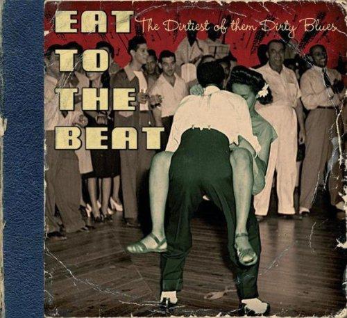 Eat to the Beat the Dirtiest of the Dirty Blues