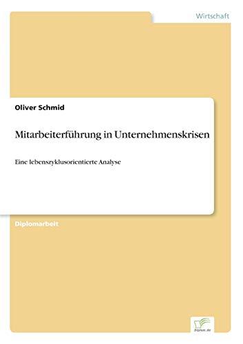 Mitarbeiterführung in Unternehmenskrisen: Eine lebenszyklusorientierte Analyse