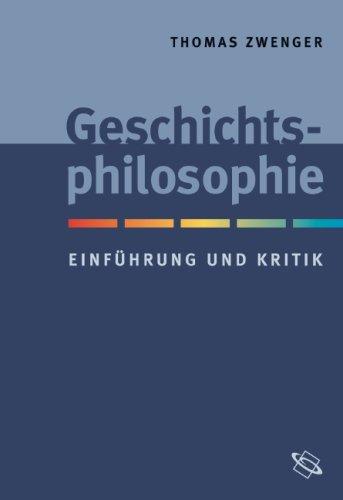 Geschichtsphilosophie. Einführung und Kritik