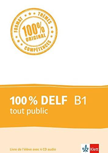 100 % DELF B1 tout public: Livre de l'élève. Buch + 4 Audio-CDs