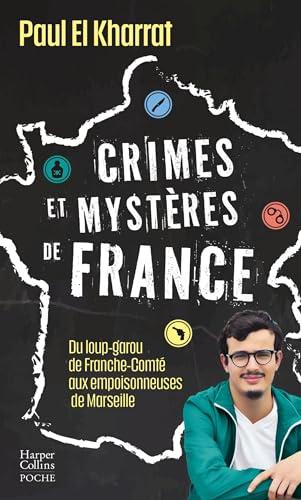 Crimes et mystères de France : du loup-garou de Franche-Comté aux empoisonneuses de Marseille