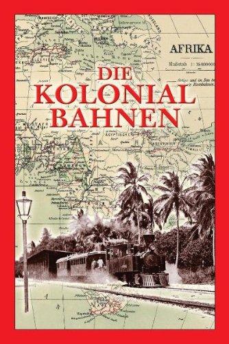 Die Kolonialbahnen: mit besonderer Berücksichtigung Afrikas