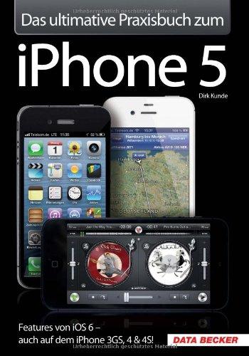 Das ultimative Praxisbuch zum iPhone 5