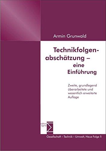 Technikfolgenabschätzung - eine Einführung: Zweite, grundlegend überarbeitete und wesentlich erweiterte Auflage