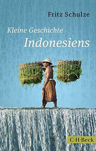 Kleine Geschichte Indonesiens: Von den Inselkönigreichen zum modernen Großstaat