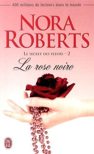 Le secret des fleurs. Vol. 2. La rose noire