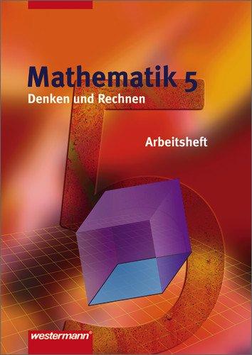 Denken und Rechnen - Ausgabe 2005 für Hauptschulen. Ausgabe 2005 für Hauptschulen: Mathematik Denken und Rechnen - Arbeitshefte für das 5. und 6. ... Arbeitsheft 5: Hauptschule. 5./6. Schuljahr