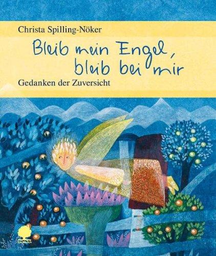 Bleib mein Engel, bleib bei mir: Gedanken der Zuversicht